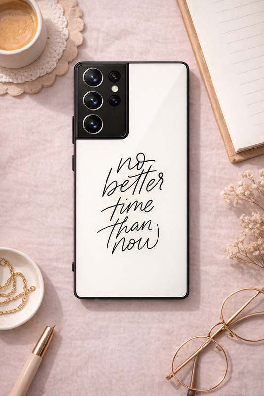 No Better Time Premium Glass Back Cover For Galaxy S, A, M & F Series