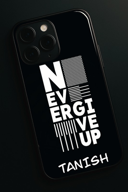 Never Give Up Personalised Name Premium Glass Back Cover For iPhone 11,12,13,14,15,16 Models