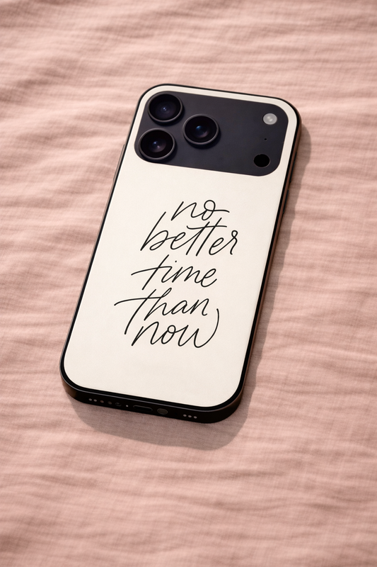 No Better Time Premium Glass Back Cover For iPhone 11,12,13,14,15,16,17 Models The Case & Co