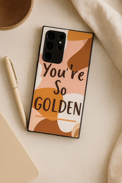 You Are So Golden Premium Glass Back Cover For Galaxy S22, S23, S24, S25 Models