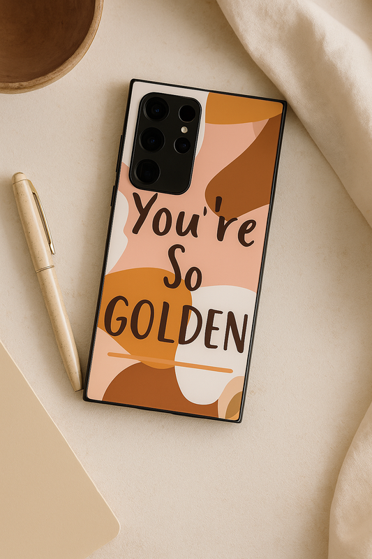 You Are So Golden Premium Glass Back Cover For Galaxy S22, S23, S24, S25 Models