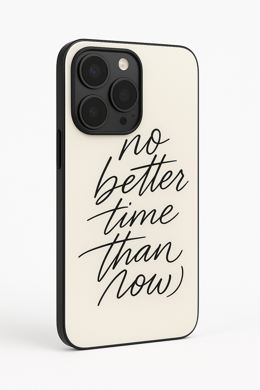 No Better Time Premium Glass Back Cover For iPhone 11,12,13,14,15,16 Models