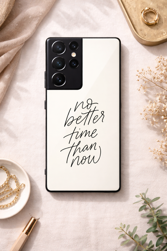 No Better Time Premium Glass Back Cover For Galaxy S, A, M & F Series