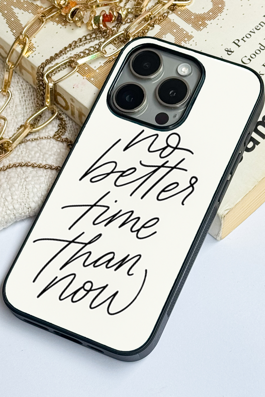 No Better Time Premium Glass Back Cover For iPhone 11,12,13,14,15,16 Models