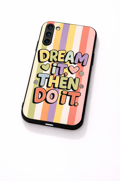 Dream It Do It Premium Glass Back Cover For Galaxy S, A, M & F Series The Case & Co