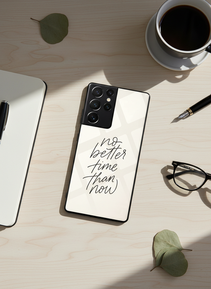No Better Time Premium Glass Back Cover For Galaxy S, A, M & F Series