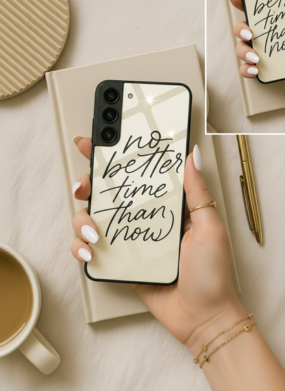 No Better Time Premium Glass Back Cover For Galaxy S, A, M & F Series