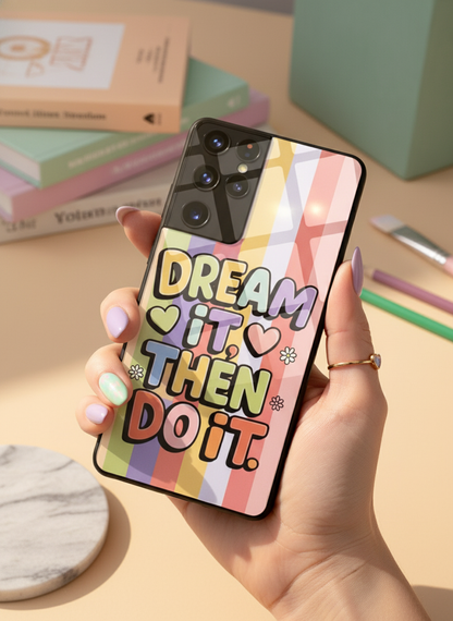 Dream It Do It Premium Glass Back Cover For Galaxy S, A, M & F Series