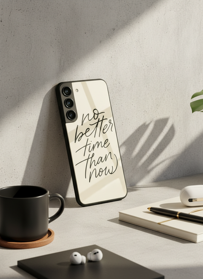 No Better Time Premium Glass Back Cover For Galaxy S, A, M & F Series