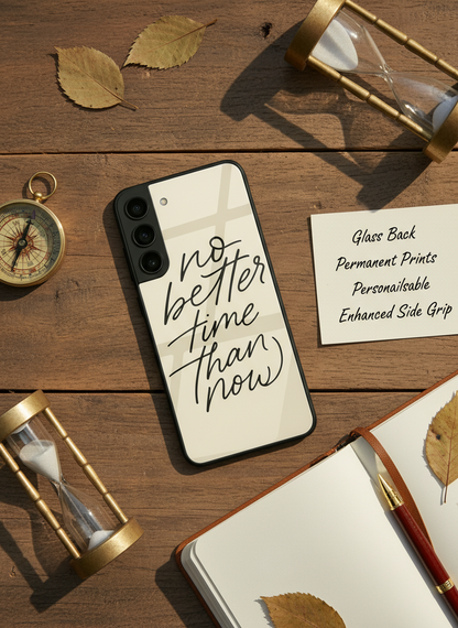 No Better Time Premium Glass Back Cover For Galaxy S, A, M & F Series