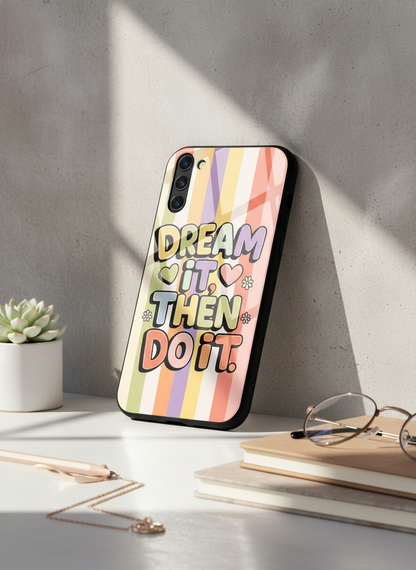 Dream It Do It Premium Glass Back Cover For Galaxy S, A, M & F Series