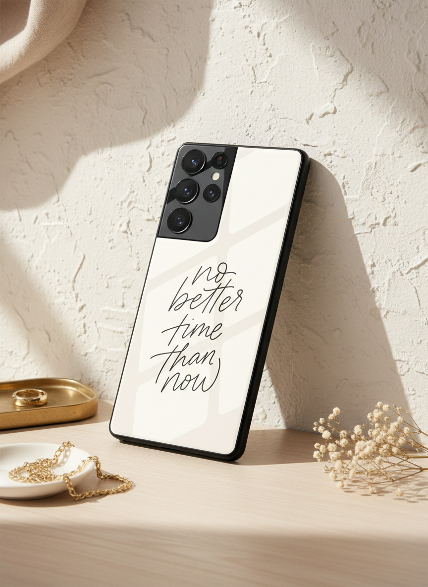 No Better Time Premium Glass Back Cover For Galaxy S, A, M & F Series
